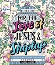 Buy Color & Grace: For the Love of Jesus & Shiplap