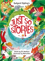 Buy Rudyard Kipling's Just So Stories, retold by Elli Woollard