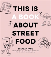 Buy This Is a Book About Street Food