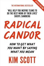 Buy Radical Candor: Fully Revised And Updated Edition: How To Get What You Want By Saying What You Mean