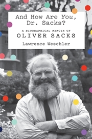 Buy And how are you, Dr. Sacks?: a biographical memoir of Oliver Sacks