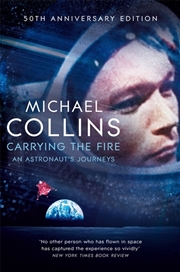 Buy Carrying The Fire: An Astronaut's Journeys