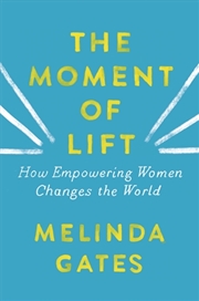 Buy The Moment of Lift: How Empowering Women Changes the World