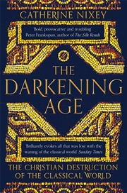 Buy Darkening Age - Christian Destruction Of The Classical World