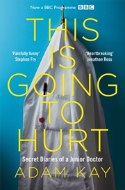 Buy This Is Going To Hurt: Secret Diaries of a Junior Doctor