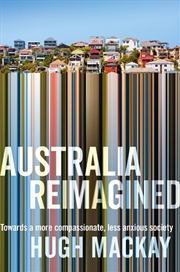 Buy Australia Reimagined Towards a More Compassionate, Less Anxious Society