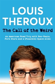 Buy The Call Of The Weird: Encounters With Neo-nazis, Porn Stars, Gangsta Rappers And A Space Alien