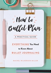 Buy How To Bullet Plan: Everything You Need To Know About Journaling With Bullet Points