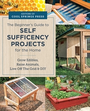 Buy The Beginner's Guide to Self Sufficiency Projects for the Home