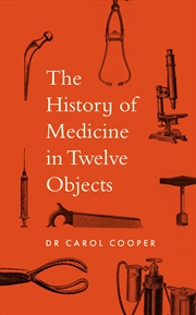 Buy The History of Medicine in Twelve Objects