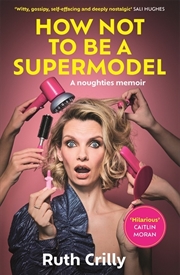 Buy How Not to be a Supermodel