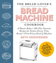 Buy The Bread Lover's Bread Machine Cookbook, Newly Updated and Expanded