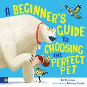 Buy A Beginner's Guide to Choosing the Perfect Pet