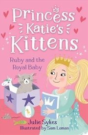 Buy Ruby and the Royal Baby (Princess Katie's Kittens 5)