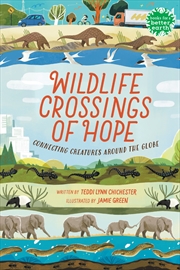 Buy Wildlife Crossings of Hope: Connecting Creatures Around the Globe