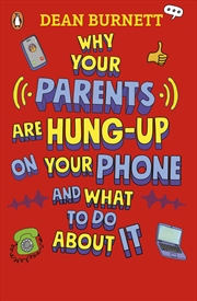 Buy Why Your Parents Are Hung-Up on Your Phone and What To Do About It