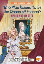 Buy Who Was Raised to Be the Queen of France?: Marie Antoinette: A Who HQ Graphic Novel