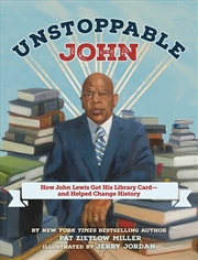 Buy Unstoppable John: How John Lewis Got His Library Card--and Helped Change History