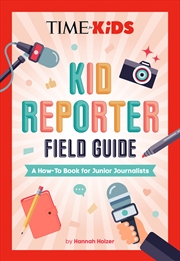 Buy TIME for Kids: Kid Reporter Field Guide: A How-To Book for Junior Journalists