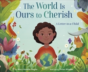 Buy The World Is Ours to Cherish: A Letter to a Child