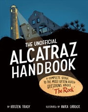 Buy The Unofficial Alcatraz Handbook: A Complete Guide to the Most Often Asked Questions about The Rock