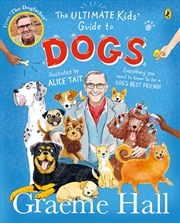 Buy The Ultimate Kids' Guide to Dogs: Everything you need to know to be a dog's best friend