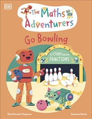 Buy The Maths Adventurers Go Bowling: A Story About Fractions