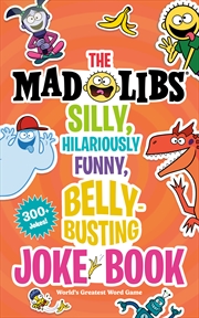 Buy The Mad Libs Silly, Hilariously Funny, Belly-Busting Joke Book: World's Greatest Word Game