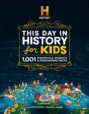 Buy The HISTORY Channel This Day in History For Kids: 1001 Remarkable Moments & Fascinating Facts