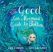 Buy The Good Little Mermaid's Guide to Bedtime