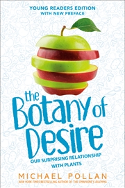 Buy The Botany of Desire Young Readers Edition: Our Surprising Relationship with Plants