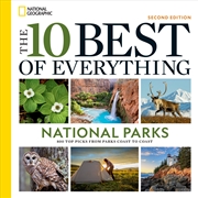 Buy The 10 Best of Everything National Parks, 2nd Edition: 800 Top Picks From Parks Coast to Coast