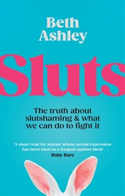 Buy Sluts: The truth about slutshaming and what we can do to fight it