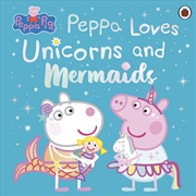 Buy Peppa Pig: Peppa Loves Unicorns and Mermaids