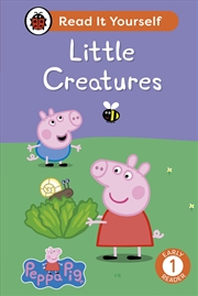 Buy Peppa Pig Little Creatures: Read It Yourself - Level 1 Early Reader