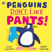 Buy Penguins Don't Like Pants!