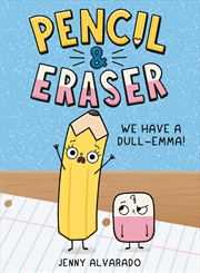 Buy Pencil & Eraser: We Have a Dull-Emma!