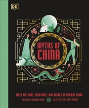 Buy Myths of China: Meet the Gods, Creatures, and Heroes of Ancient China