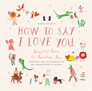 Buy Mr. Boddington's Studio: How to Say I Love You: Delightful Poems for Valentine's Day