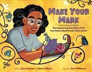 Buy Make Your Mark: The Empowering True Story of the First Known Black Female Tattoo Artist