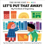 Buy Let's Put That Away! My First Book of Organizing: A Home Edit Board Book for Kids