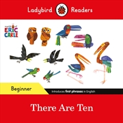 Buy Ladybird Readers Beginner Level - Eric Carle -There Are Ten (ELT Graded Reader)