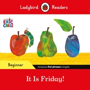 Buy Ladybird Readers Beginner Level - Eric Carle - It is Friday! (ELT Graded Reader)