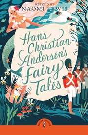 Buy Hans Christian Andersen's Fairy Tales: Retold by Naomi Lewis