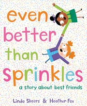 Buy Even Better Than Sprinkles: A Story About Best Friends