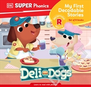 Buy DK Super Phonics My First Decodable Stories Deli Dogs