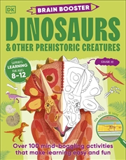 Buy Brain Booster Dinosaurs and Other Prehistoric Creatures: Over 100 Mind-Boggling Activities that Make