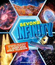 Buy Beyond Infinity: Exploring the Secrets of the Universe With the James Webb Space Telescope