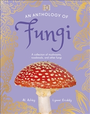 Buy An Anthology of Fungi: A Collection of 100 Mushrooms, Toadstools and Other Fungi