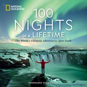 Buy 100 Nights of a Lifetime: The World's Ultimate Adventures After Dark